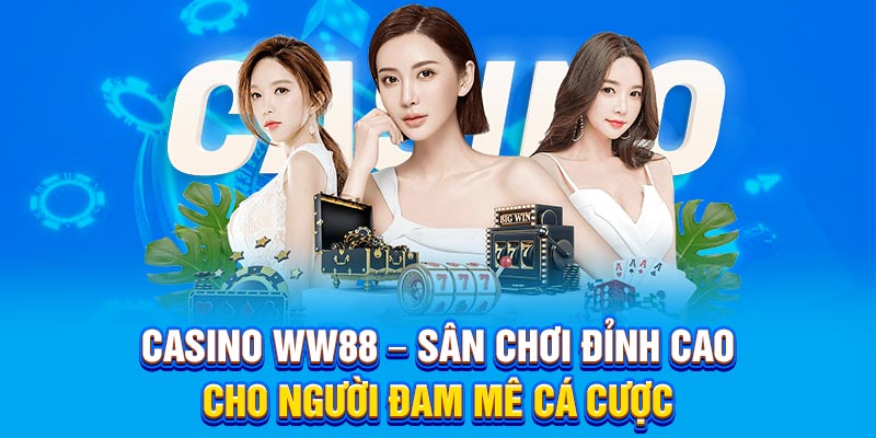 Những điểm nổi bật làm nên thương hiệu casino ww88