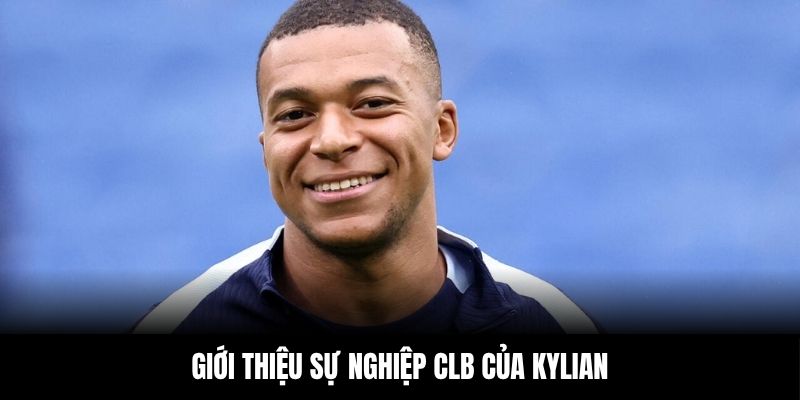 Giới thiệu sự nghiệp CLB của Kylian