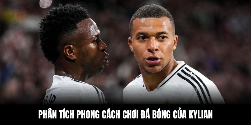 Phân tích phong cách chơi đá bóng của Kylian Mbappé