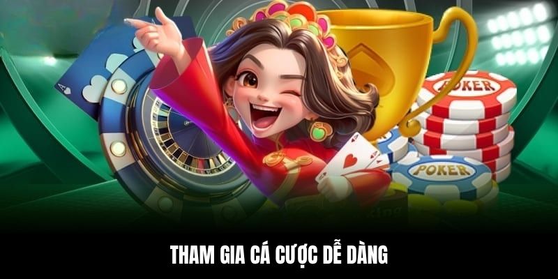 Tham gia cá cược dễ dàng